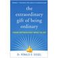 The Extraordinary Gift of Being Ordinary: Finding Happiness Right Where You Are - Paperback