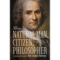 Natural Man, Citizen, Philosopher: The Political Philosophy of Jean-Jacques Rousseau - Paperback