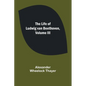 The Life of Ludwig van Beethoven, Volume III - Paperback
