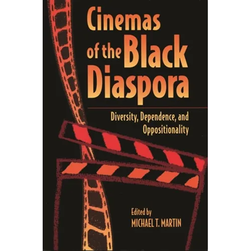 Cinemas of the Black Diaspora: Diversity, Dependence, and Oppositionality - Paperback