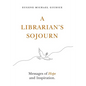 A Librarian's Sojourn: Messages of Hope and Inspiration - Paperback