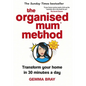 The Organised Mum Method: Transform Your Home in 30 Minutes a Day - Hardcover