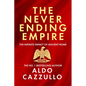 The Neverending Empire: The Infinite Impact of Ancient Rome - Hardcover