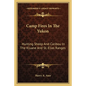 Camp Fires in the Yukon: Hunting Sheep and Caribou in the Kluane and St. Elias Ranges - Paperback