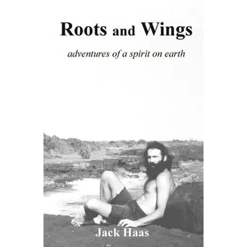 Roots and Wings: Adventures of a Spirit on Earth - Paperback