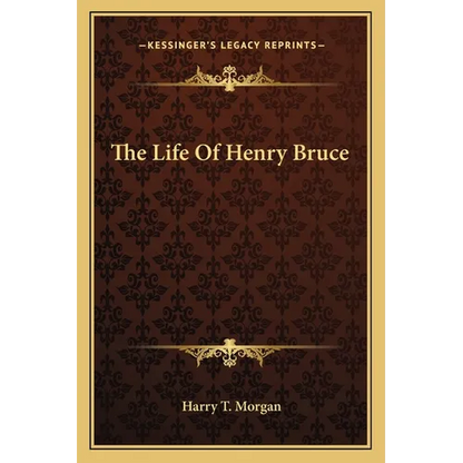 The Life Of Henry Bruce - Paperback