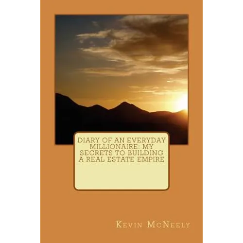 Diary of an Everyday Millionaire: My Secrets to Building a Real Estate Empire - Paperback
