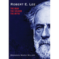 Robert E. Lee: The Man, the Soldier, the Myth - Hardcover