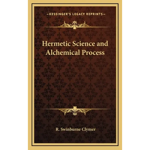 Hermetic Science and Alchemical Process - Hardcover