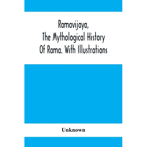 Ramavijaya, The Mythological History Of Rama. With Illustrations - Paperback