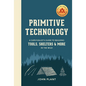 Primitive Technology: A Survivalist's Guide to Building Tools, Shelters, and More in the Wild - Hardcover