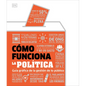 Co Funciona La Pol咜ica (How Politics Works): Gu僘 Gr畴ica de la Gesti de Lo P炻lico - Hardcover