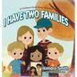 I have Two Families: A Children's Book About Adoption - Hardcover