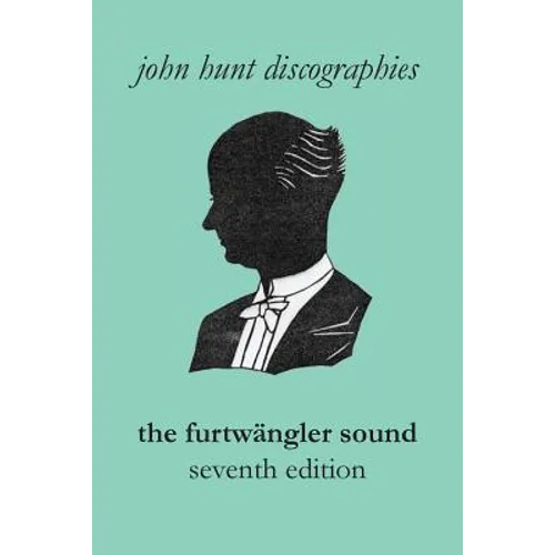 The Furtwängler Sound. The Discography of Wilhelm Furtwängler. Seventh Edition. [Furtwaengler / Furtwangler]. - Paperback