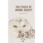 The Ethics of Animal Beauty - Hardcover