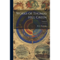 Works of Thomas Hill Green; Volume I - Paperback