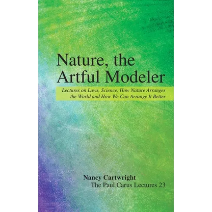 Nature, the Artful Modeler: Lectures on Laws, Science, How Nature Arranges the World and How We Can Arrange It Better - Paperback