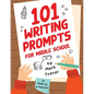 101 Writing Prompts for Middle School: Fun and Engaging Prompts for Stories, Journals, Essays, Opinions, and Writing Assignments - Paperback