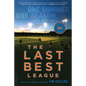 The Last Best League, 10th Anniversary Edition: One Summer, One Season, One Dream - Paperback