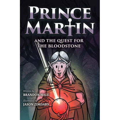 Prince Martin and the Quest for the Bloodstone: A Heroic Saga About Faithfulness, Fortitude, and Redemption (Grayscale Art Edition) - Paperback