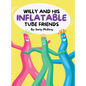Willy and His Inflatable Tube Friends - Hardcover