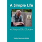A Simple Life: A Story of Sid Oakley - Paperback