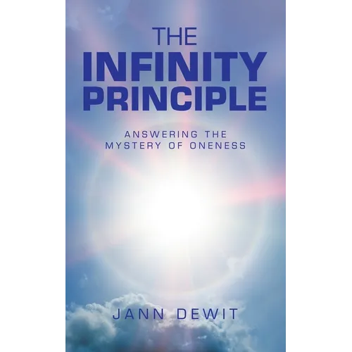 The Infinity Principle: Answering the Mystery of Oneness - Paperback