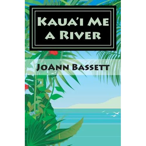 Kaua'i Me a River: An Islands of Aloha Mystery - Paperback