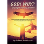 GOD! WHY? I thought you loved me: These thing happening to me does it mean God doesnt love me? - Paperback