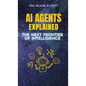 AI Agents Explained: The Next Frontier of Intelligence - Hardcover