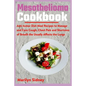 Mesothelioma Cookbook: Anti-tumor Diet Meal Recipes to Manage and Cure Cough, Chest Pain and Shotness of Breath the Usually Affects the Lungs - Paperback