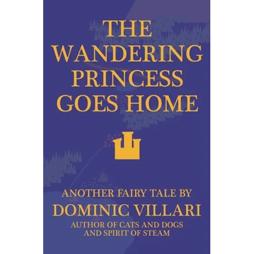 The Wandering Princess Goes Home - Another Fairy Tale - Paperback