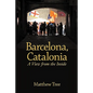 Barcelona, Catalonia: A View from the Inside - Paperback