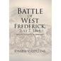 Battle of West Frederick, July 7, 1864: Prelude to Battle Of Monocacy - Hardcover