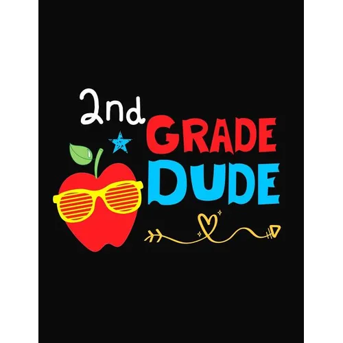 2nd Grade Dude: Funny Back To School notebook, Gift For Girls and Boys,109 College Ruled Line Paper, Cute School Notebook, School Composition Notebook - Paperback