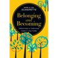 Belonging and Becoming: Creating a Thriving Family Culture - Paperback