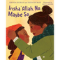 Insha'allah, No, Maybe So - Hardcover