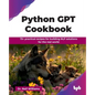 Python GPT Cookbook: 75+ practical recipes for building NLP solutions for the real world (English Edition) - Paperback