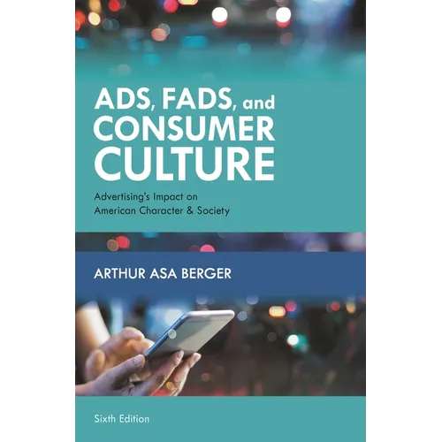 Ads, Fads, and Consumer Culture: Advertising's Impact on American Character and Society - Hardcover