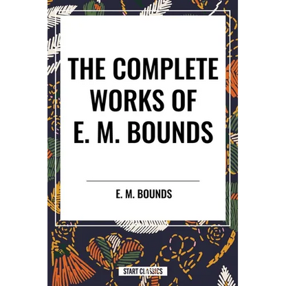 The Complete Works of E. M. Bounds - Hardcover