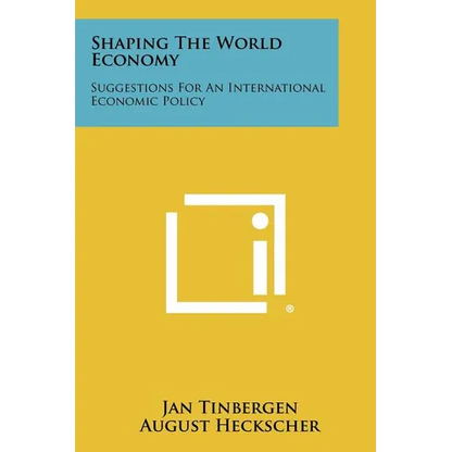Shaping the World Economy: Suggestions for an International Economic Policy - Paperback
