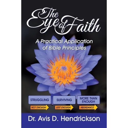 The Eye of Faith: A Practical Application of Bible Principles - Paperback