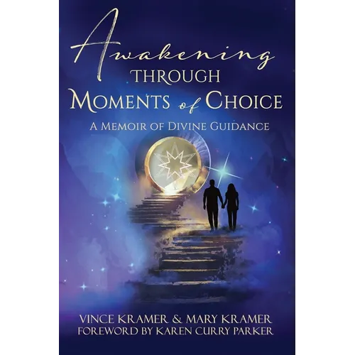 Awakening Through Moments of Choice: A Memoir of Divine Guidance - Paperback
