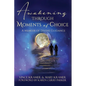 Awakening Through Moments of Choice: A Memoir of Divine Guidance - Paperback