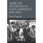 African Students in East Germany, 1949-1975 - Paperback