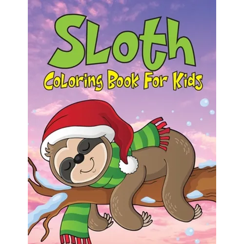 Sloth Coloring Book For Kids: Coloring Book for Toddler/ Preschooler and Kids, Ages 4-8 (Kids Coloring Activity Books) - Paperback