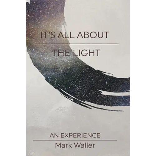 It's All About The Light: An Experience - Paperback