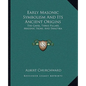 Early Masonic Symbolism And Its Ancient Origins: The Gavel, Three Pillars, Masonic Signs, And Swastika - Paperback