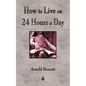 How To Live On 24 Hours A Day - Paperback