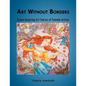 Art Without Borders: Seven Inspiring Art Stories of Female Artists - Paperback